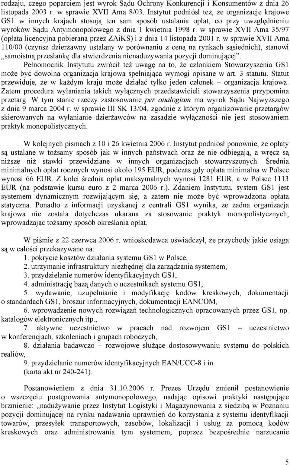 w sprawie XVII Ama 35/97 (opłata licencyjna pobierana przez ZAiKS) i z dnia 14 listopada 2001 r.