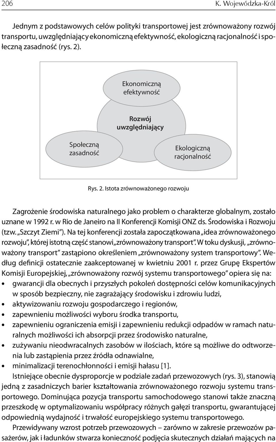 Ekonomiczną efektywność Rozwój uwzględniający Społeczną zasadność Ekologiczną racjonalność Rys. 2.