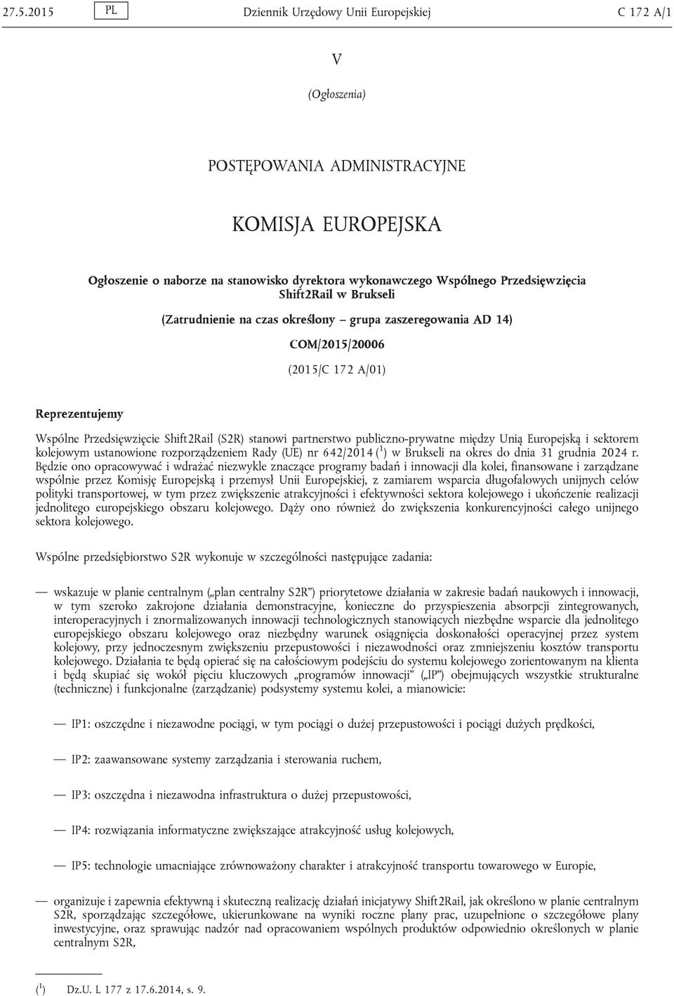 partnerstwo publiczno-prywatne między Unią Europejską i sektorem kolejowym ustanowione rozporządzeniem Rady (UE) nr 642/2014 ( 1 ) w Brukseli na okres do dnia 31 grudnia 2024 r.