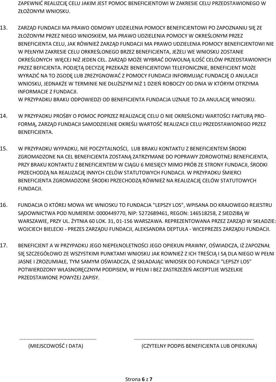 )AR)ĄD FUNDACJI MA PRAWO UD)IELENIA POMOCY BENEFICJENTOWI NIE W PEŁNYM )AKRESIE CELU ORKREŚLONEGO BR)E) BENEFICJENTA, JEŻELI WE WNIOSKU )OSTANIE OKREŚLONYCH WIĘCEJ NIŻ JEDEN CEL.