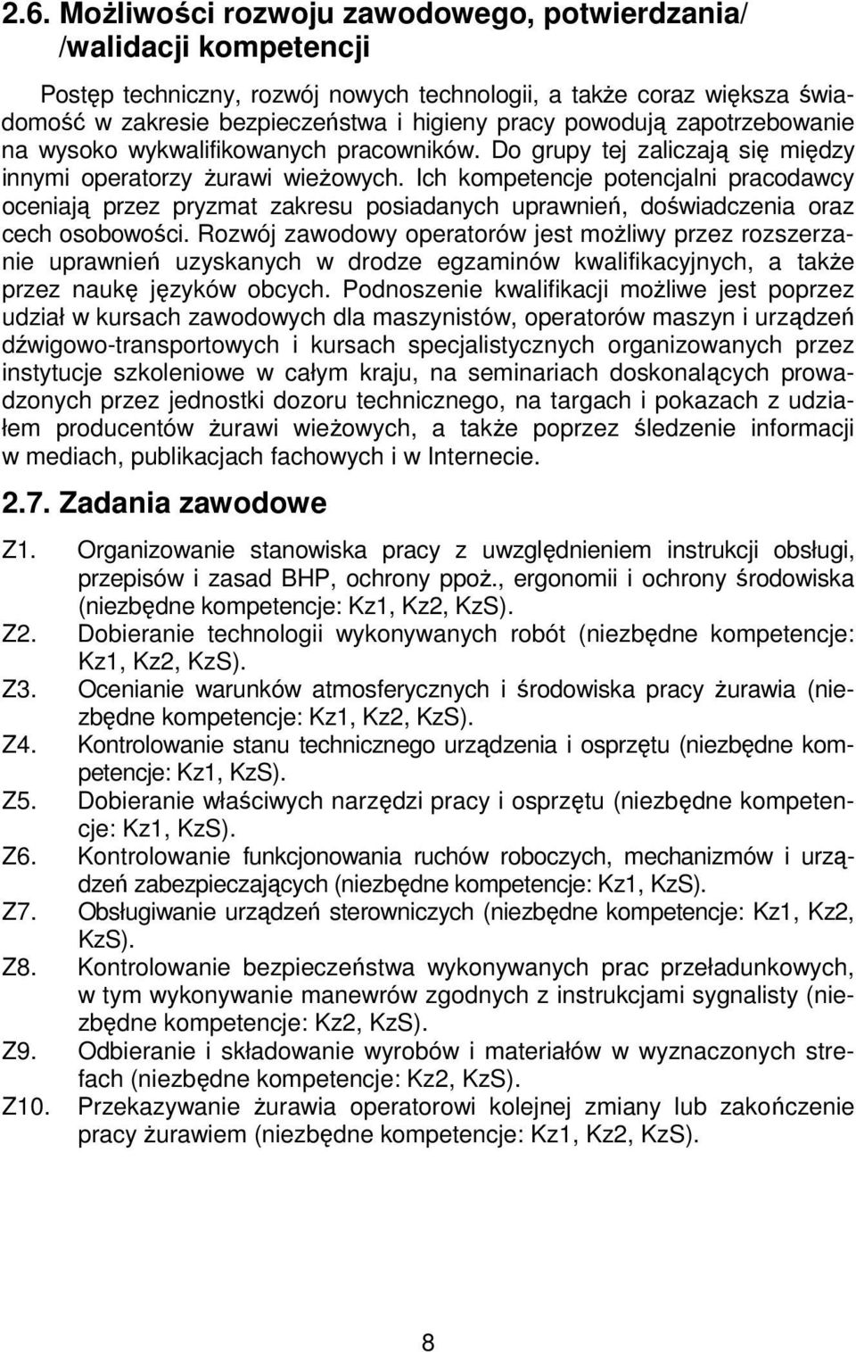 Ich kompetencje potencjalni pracodawcy oceniają przez pryzmat zakresu posiadanych uprawnień, doświadczenia oraz cech osobowości.