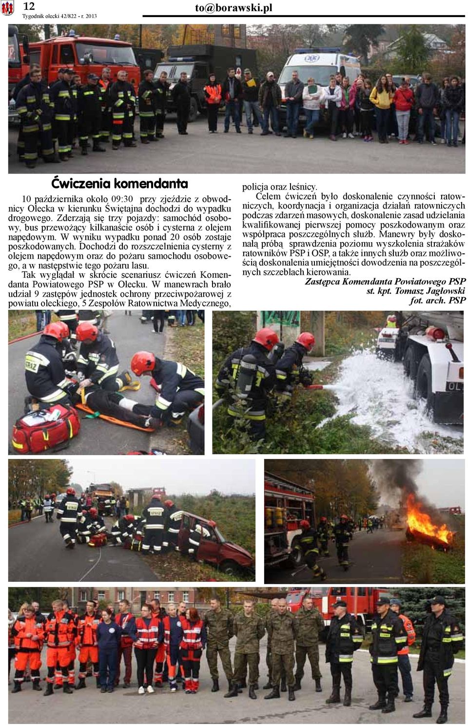 Dochodzi do rozszczelnienia cysterny z olejem napędowym oraz do pożaru samochodu osobowego, a w następstwie tego pożaru lasu.