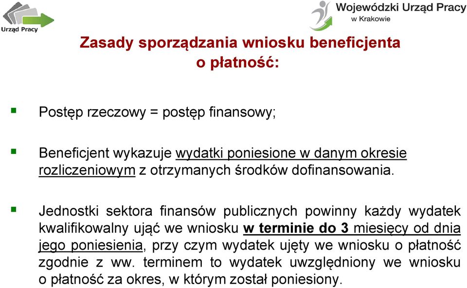 Jednostki sektora finansów publicznych powinny każdy wydatek kwalifikowalny ująć we wniosku w terminie do 3 miesięcy od