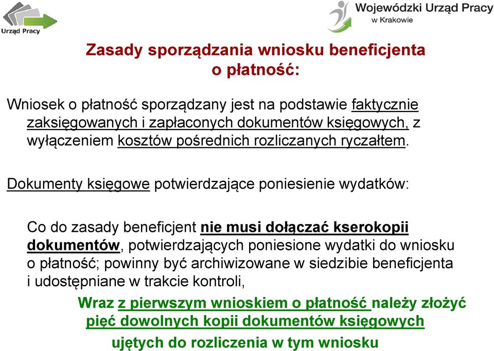 Dokumenty księgowe potwierdzające poniesienie wydatków: Co do zasady beneficjent nie musi dołączać kserokopii dokumentów, potwierdzających poniesione