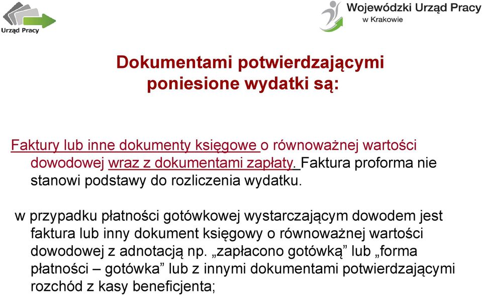 w przypadku płatności gotówkowej wystarczającym dowodem jest faktura lub inny dokument księgowy o równoważnej