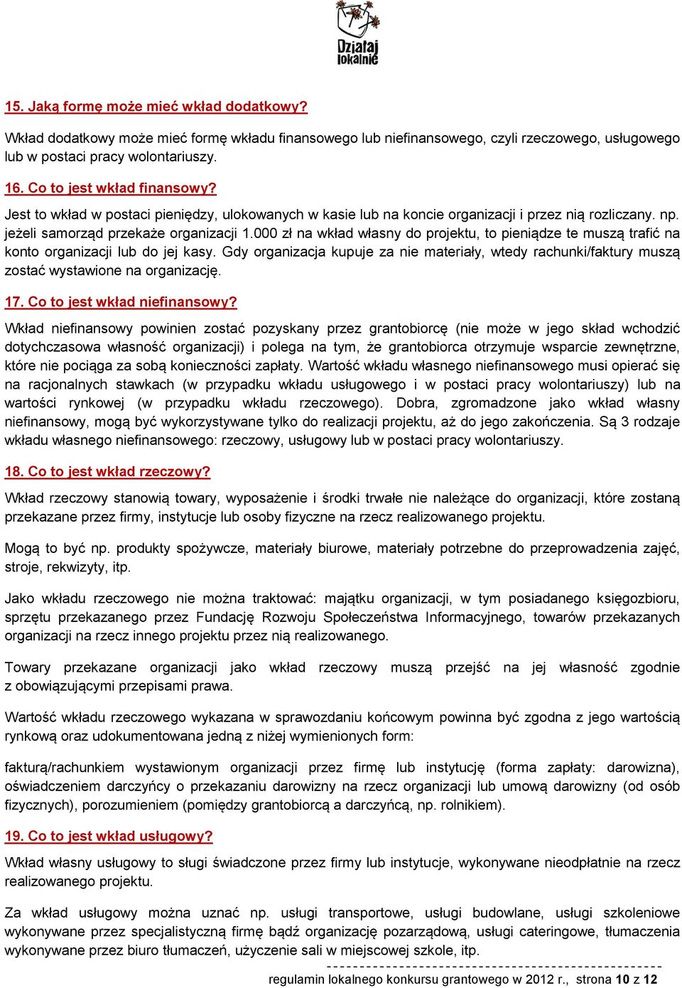 000 zł na wkład własny do projektu, to pieniądze te muszą trafić na konto organizacji lub do jej kasy.