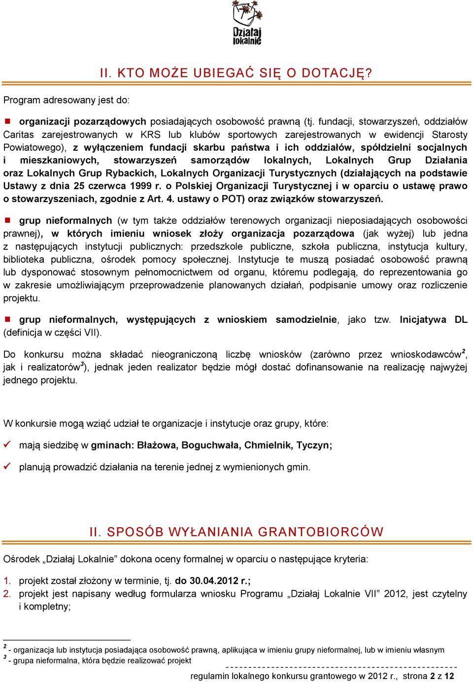 spółdzielni socjalnych i mieszkaniowych, stowarzyszeń samorządów lokalnych, Lokalnych Grup Działania oraz Lokalnych Grup Rybackich, Lokalnych Organizacji Turystycznych (działających na podstawie