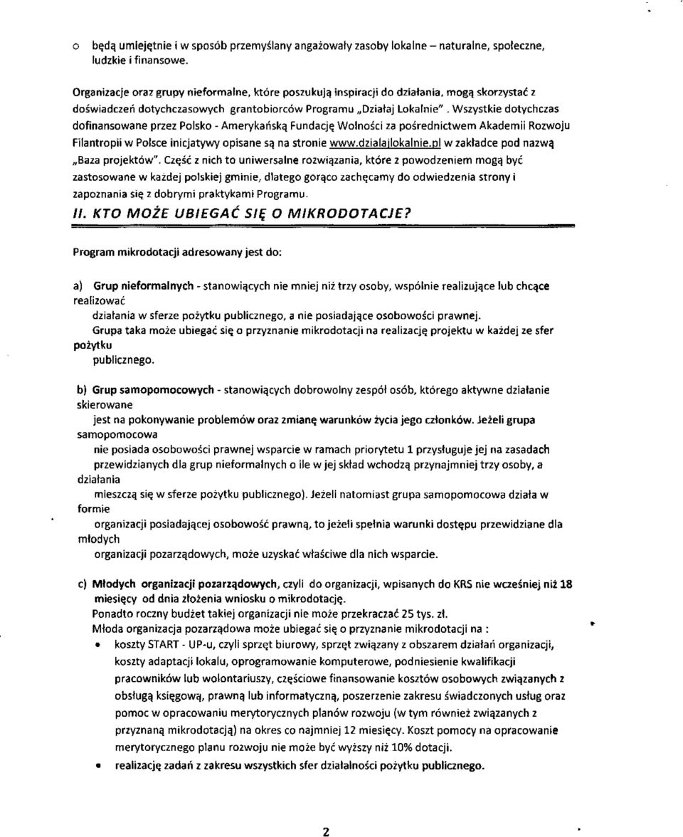 Wszystkie dtychczas dfinanswane przez Plsk - Amerykańską Fundację Wlnści za pśrednictwem Akademii Rzwju Filantrpii w Plsce inicjatywy pisane są na strnie www.dzialailkalnie.