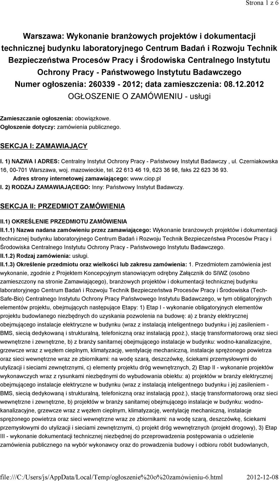 Ogłoszenie dotyczy: zamówienia publicznego. SEKCJA I: ZAMAWIAJĄCY I. 1) NAZWA I ADRES: Centralny Instytut Ochrony Pracy - Państwowy Instytut Badawczy, ul. Czerniakowska 16, 00-701 Warszawa, woj.