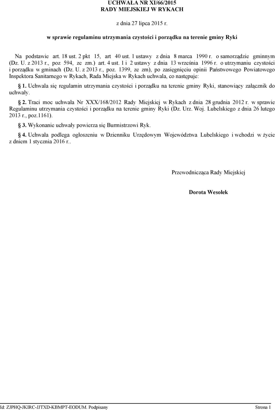 594, ze zm.) art. 4 ust. 1 i 2 ustawy z dnia 13 września 1996 r. o utrzymaniu czystości i porządku w gminach (Dz. U. z 2013 r., poz.