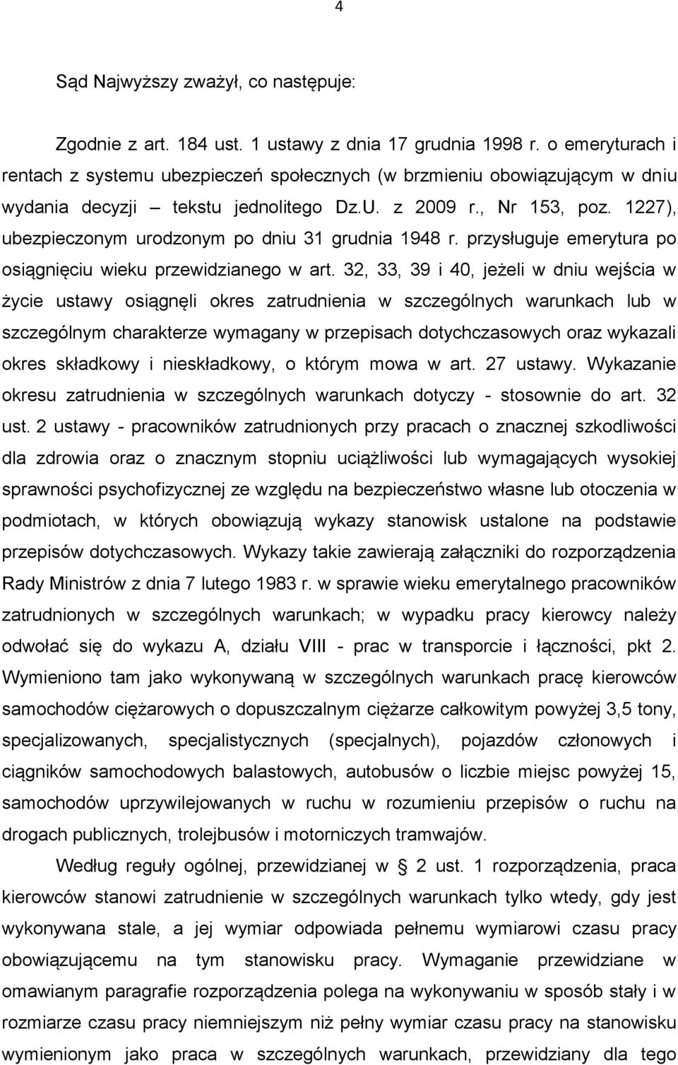 1227), ubezpieczonym urodzonym po dniu 31 grudnia 1948 r. przysługuje emerytura po osiągnięciu wieku przewidzianego w art.