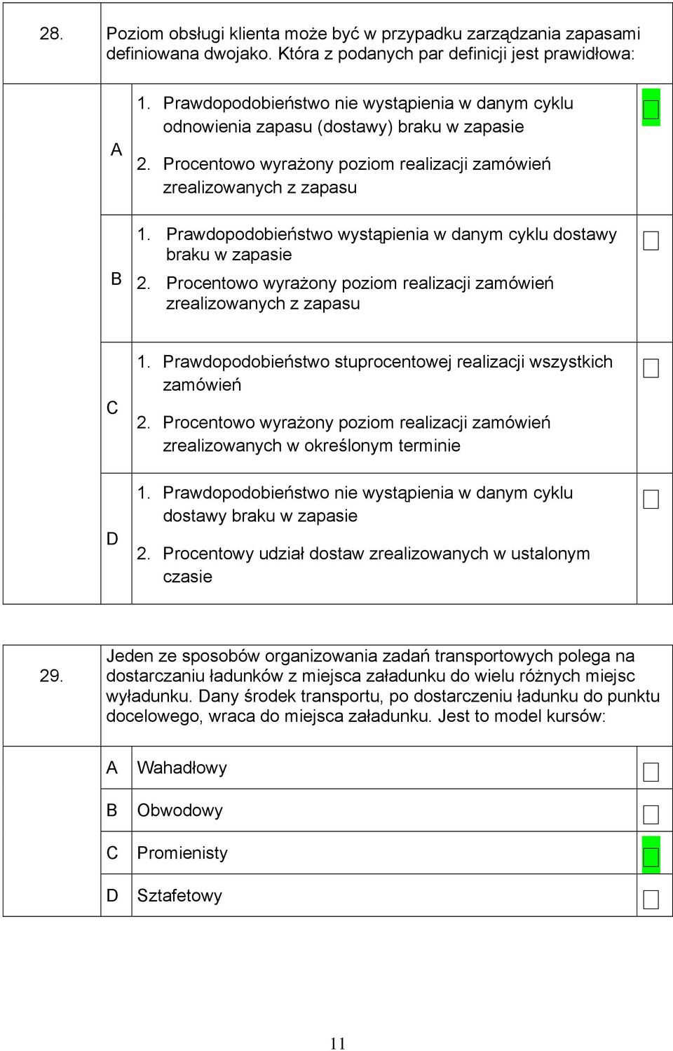 Prawdopodobieństwo wystąpienia w danym cyklu dostawy. braku w zapasie 2. Procentowo wyrażony poziom realizacji zamówień..... zrealizowanych z zapasu 1.