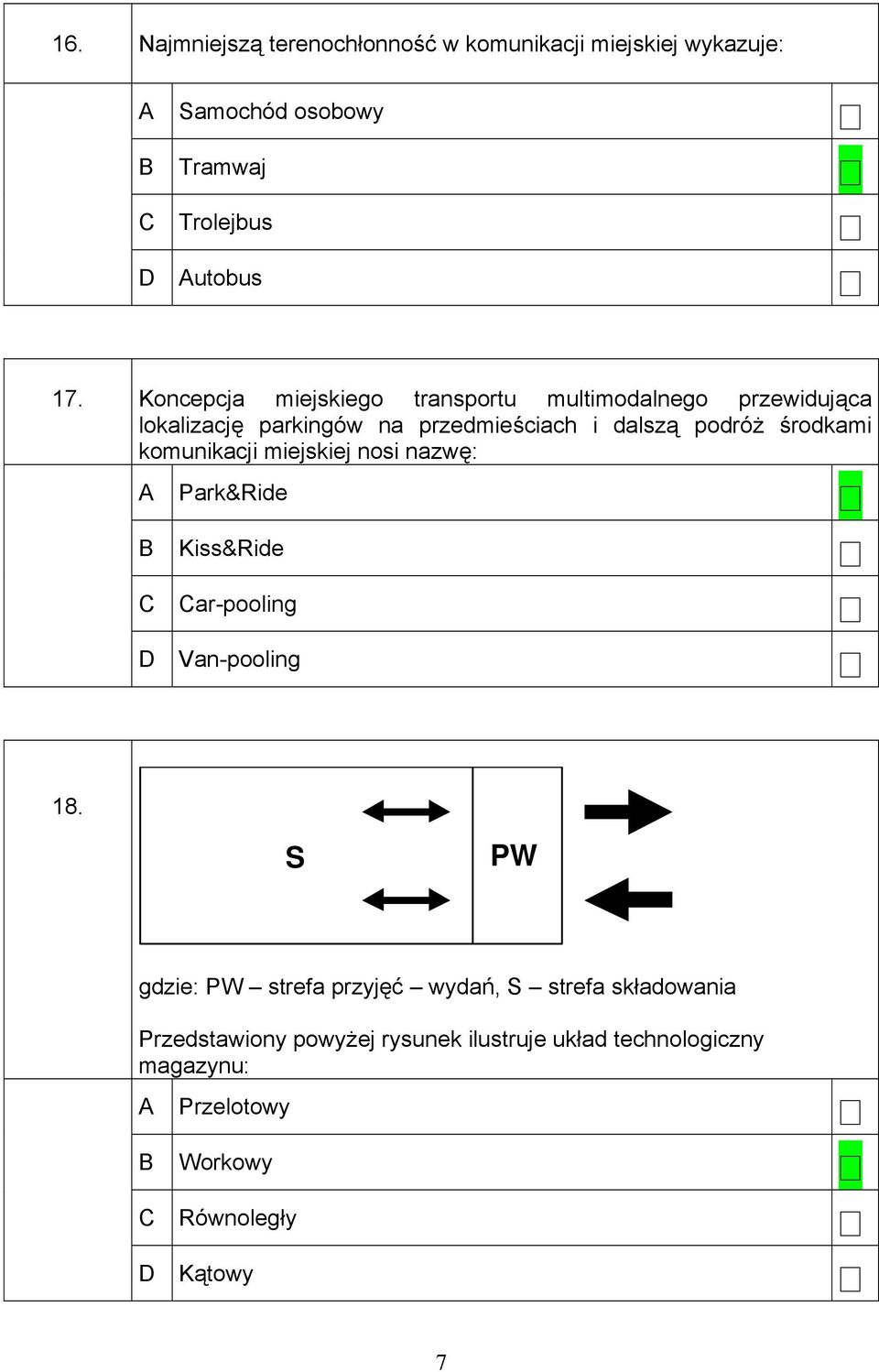 środkami komunikacji miejskiej nosi nazwę: Park&Ride Kiss&Ride ar-pooling Van-pooling 18.