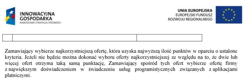 Jeżeli nie będzie można dokonać wyboru oferty najkorzystniejszej ze względu na to, że dwie lub więcej