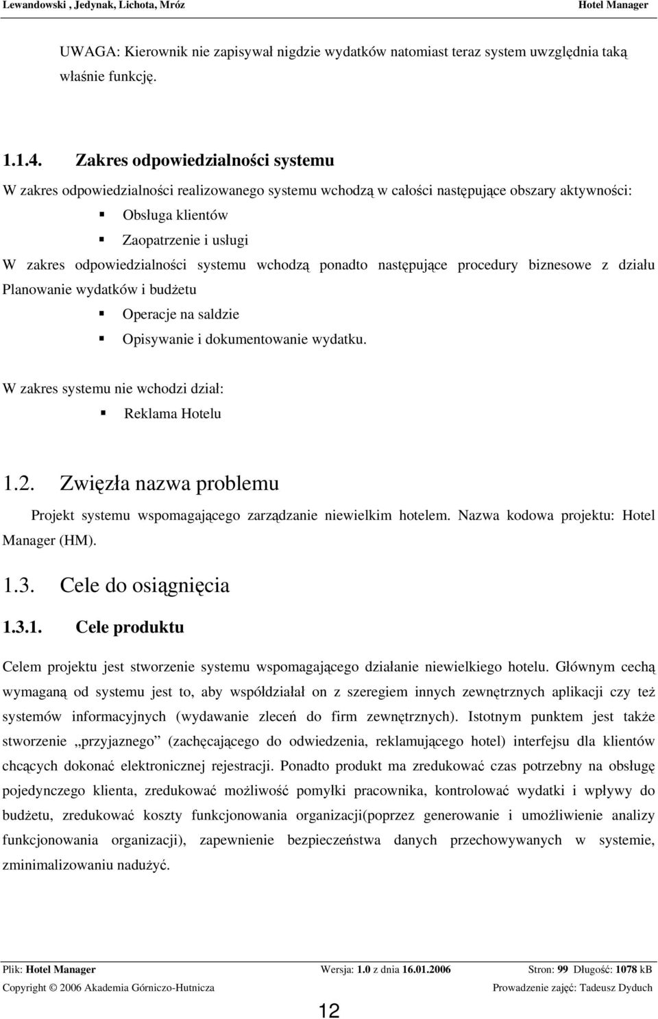 systemu wchodzą ponadto następujące procedury biznesowe z działu Planowanie wydatków i budżetu Operacje na saldzie Opisywanie i dokumentowanie wydatku.