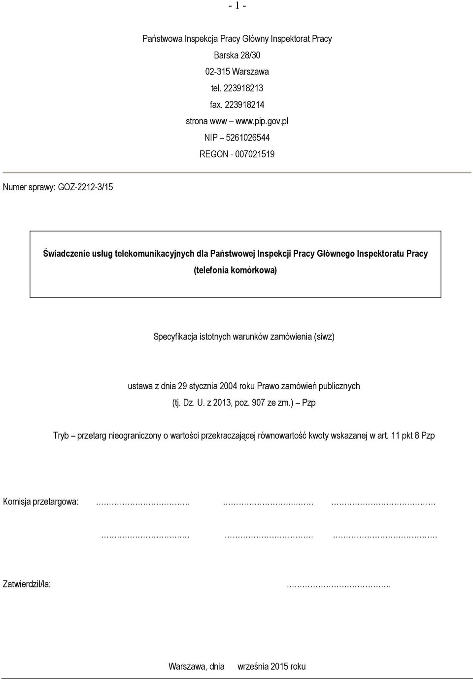 (telefonia komórkowa) Specyfikacja istotnych warunków zamówienia (siwz) ustawa z dnia 29 stycznia 2004 roku Prawo zamówień publicznych (tj. Dz. U. z 2013, poz.