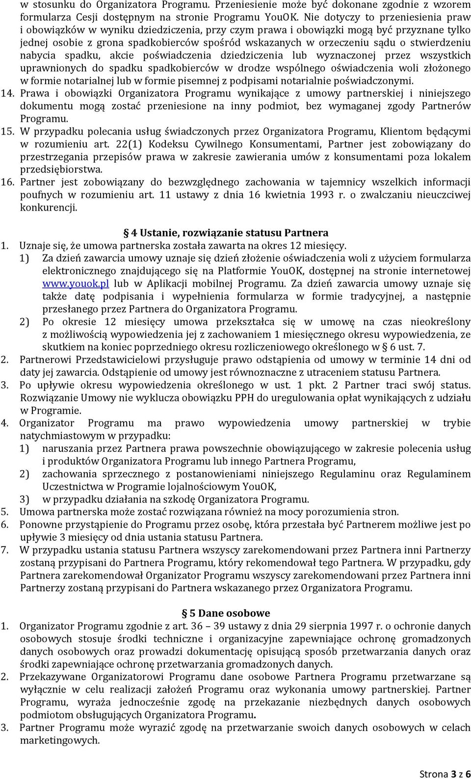 stwierdzeniu nabycia spadku, akcie poświadczenia dziedziczenia lub wyznaczonej przez wszystkich uprawnionych do spadku spadkobierców w drodze wspólnego oświadczenia woli złożonego w formie