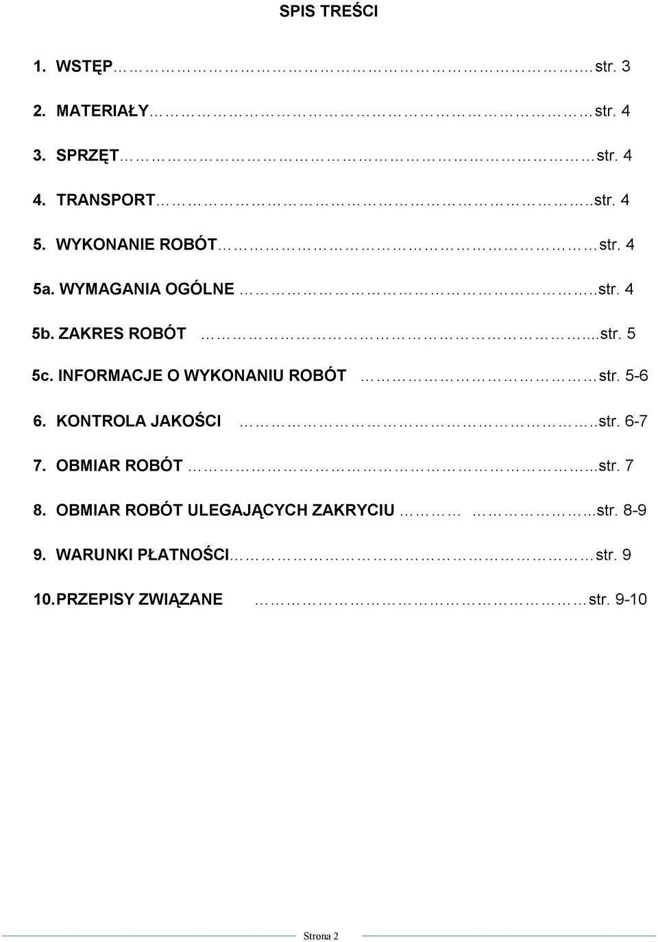 INFORMACJE O WYKONANIU ROBÓT str. 5-6 6. KONTROLA JAKOŚCI..str. 6-7 7. OBMIAR ROBÓT...str. 7 8.