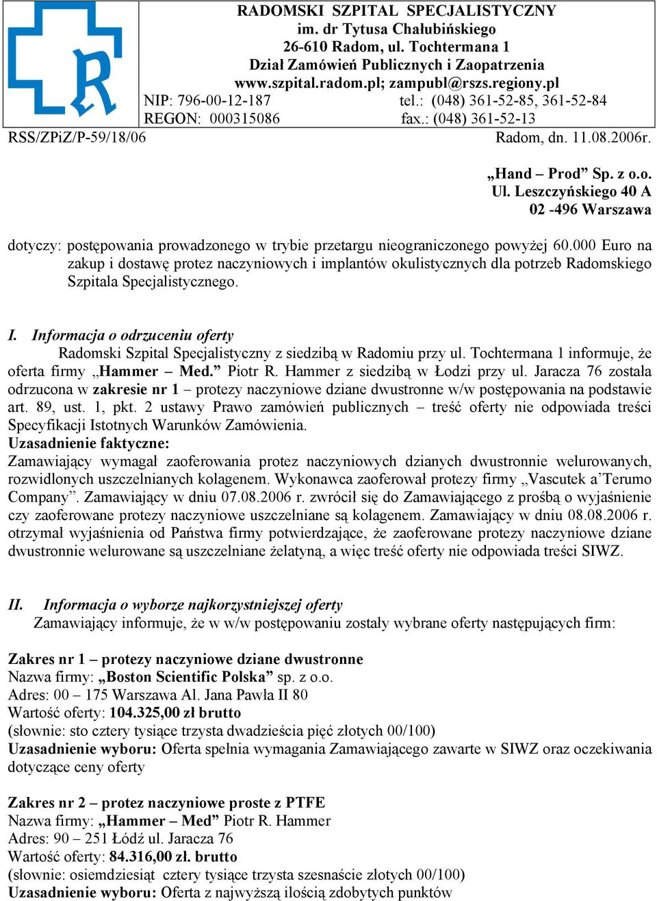 Leszczyńskiego 40 A 02-496 Warszawa dotyczy: postępowania prowadzonego w trybie przetargu nieograniczonego powyżej 60.