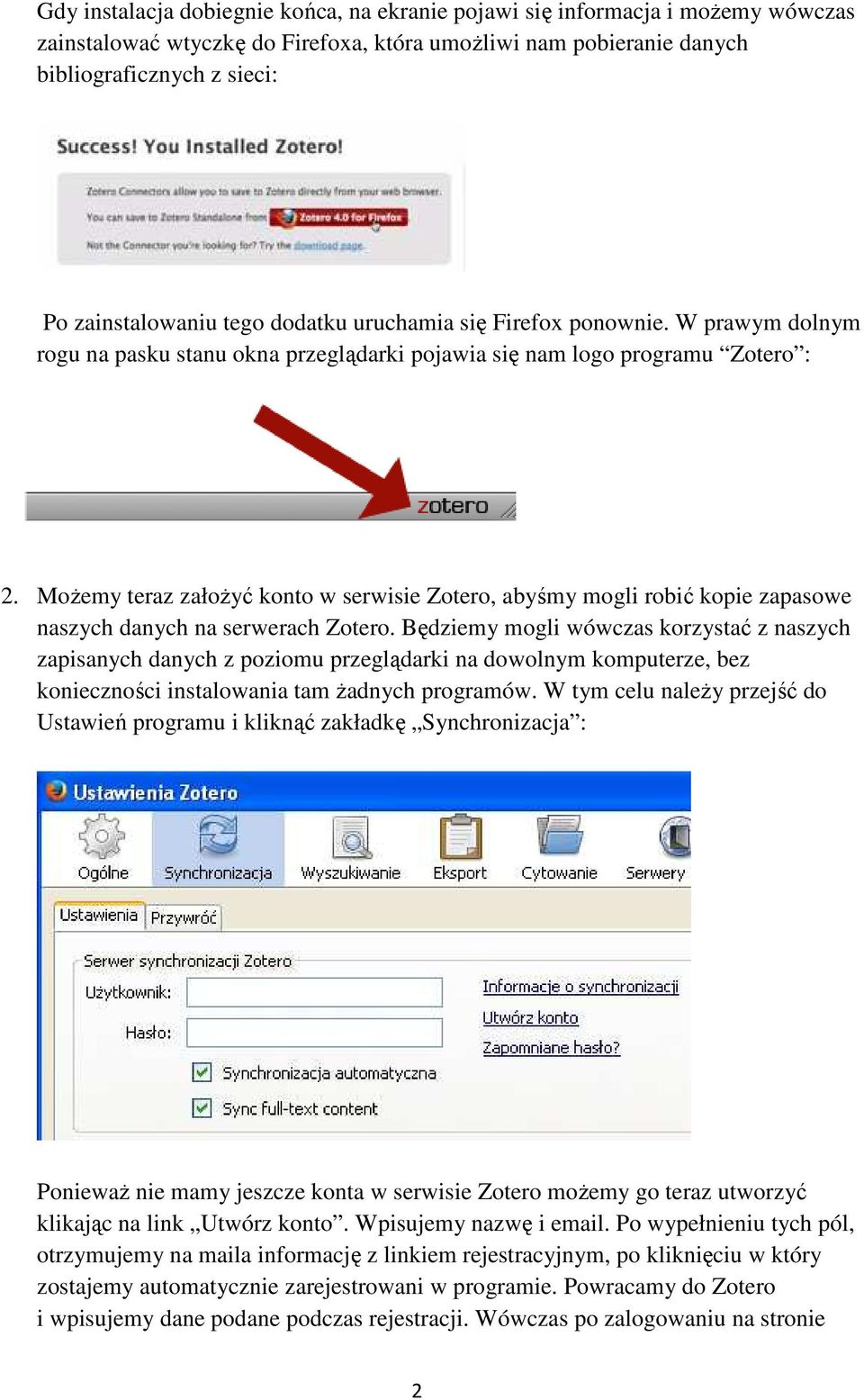 MoŜemy teraz załoŝyć konto w serwisie Zotero, abyśmy mogli robić kopie zapasowe naszych danych na serwerach Zotero.