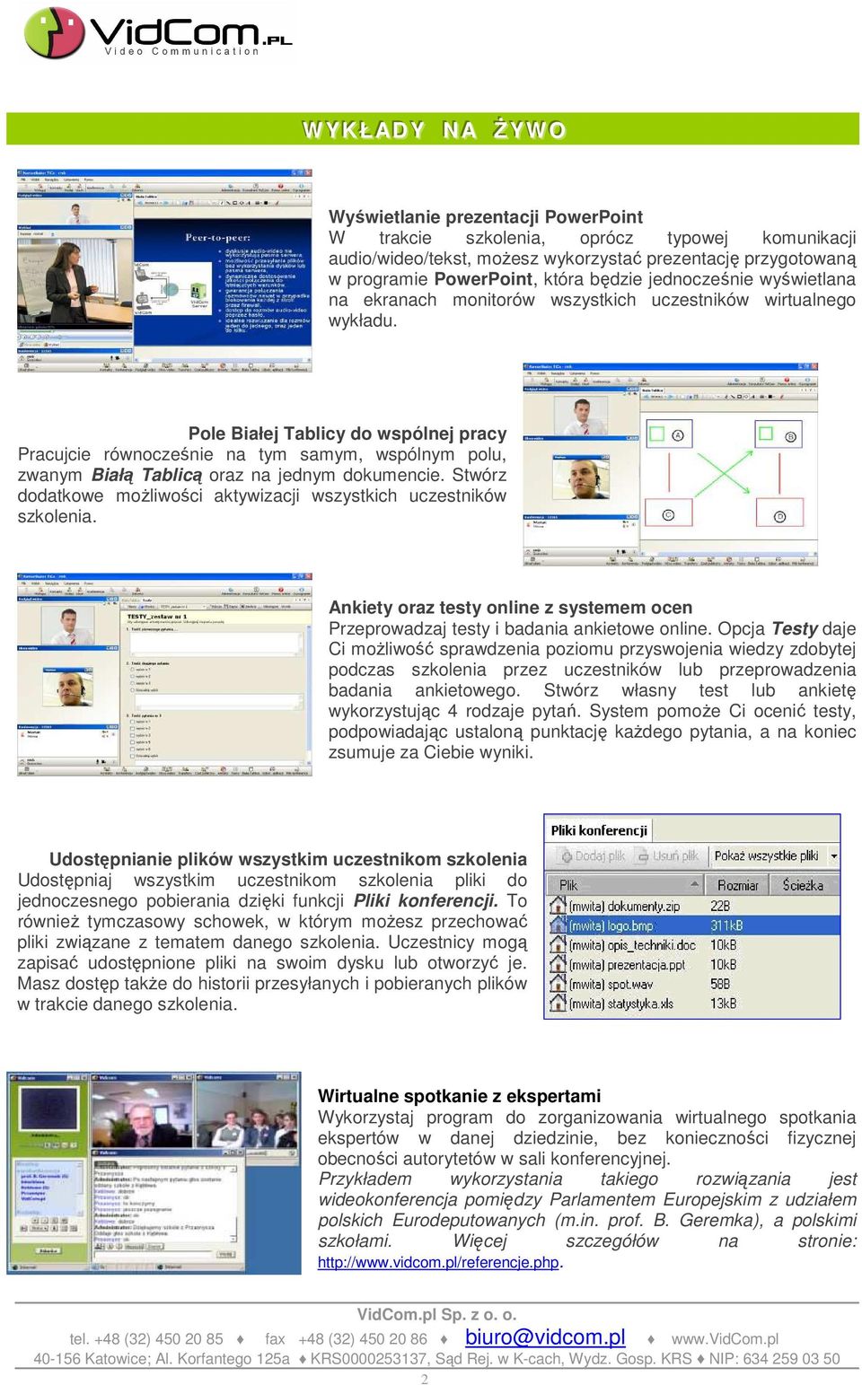 Pole Białej Tablicy do wspólnej pracy Pracujcie równocześnie na tym samym, wspólnym polu, zwanym Białą Tablicą oraz na jednym dokumencie.