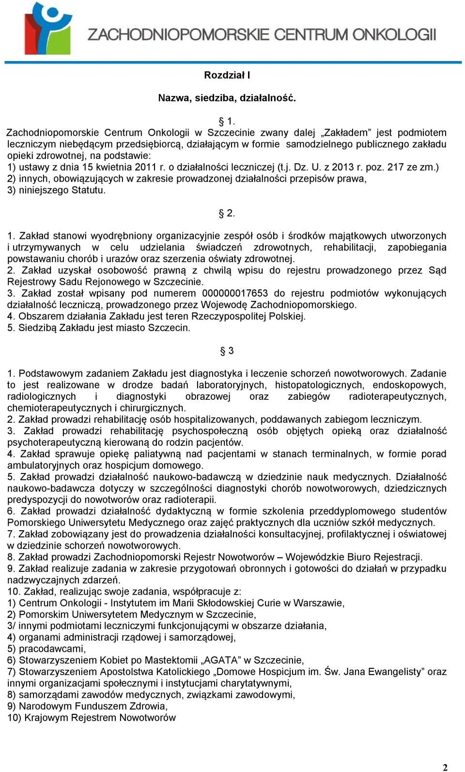 na podstawie: 1) ustawy z dnia 15 kwietnia 2011 r. o działalności leczniczej (t.j. Dz. U. z 2013 r. poz. 217 ze zm.