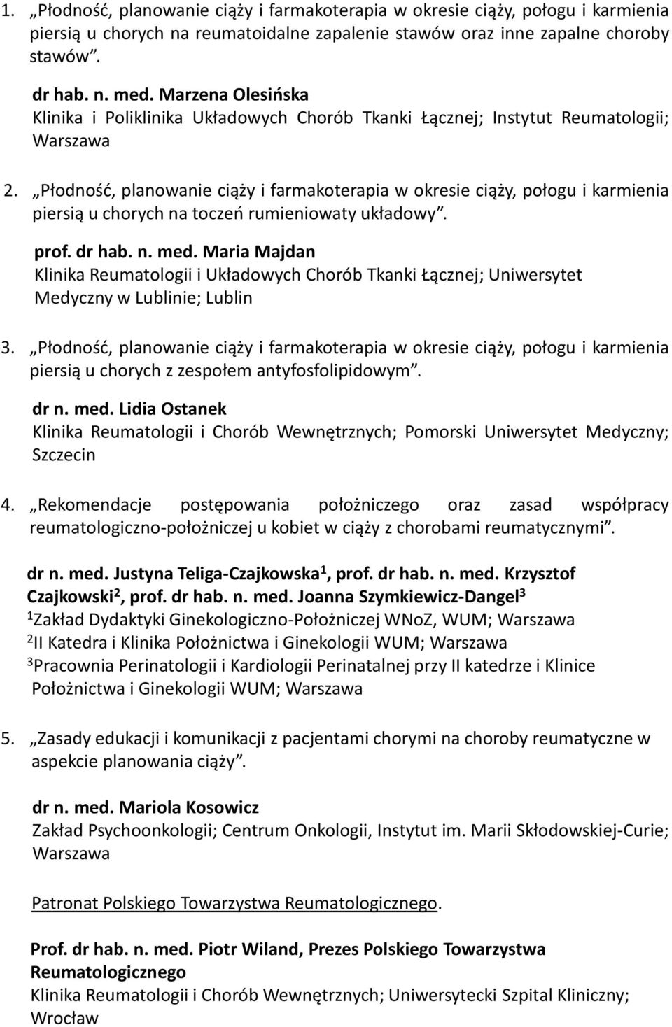 Płodność, planowanie ciąży i farmakoterapia w okresie ciąży, połogu i karmienia piersią u chorych na toczeń rumieniowaty układowy. prof. dr hab. n. med.