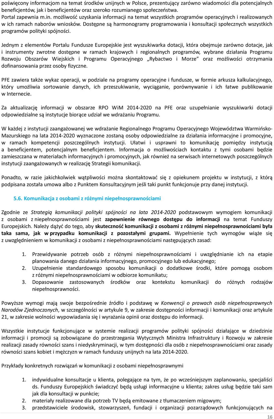 Dostępne są harmonogramy programowania i konsultacji społecznych wszystkich programów polityki spójności.