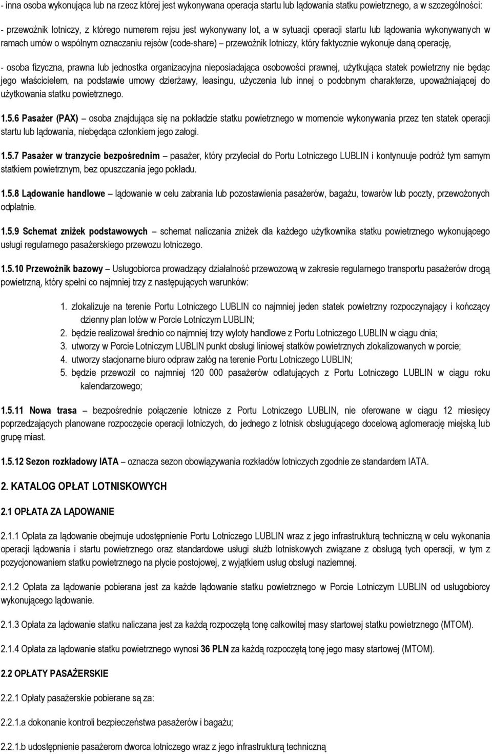 jednostka organizacyjna nieposiadająca osobowości prawnej, użytkująca statek powietrzny nie będąc jego właścicielem, na podstawie umowy dzierżawy, leasingu, użyczenia lub innej o pobnym charakterze,