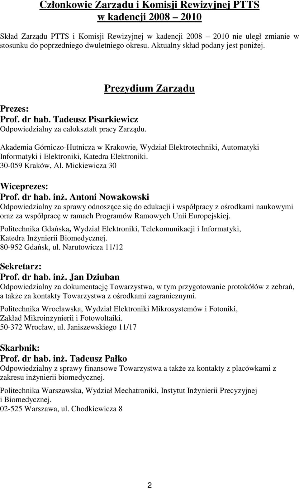 Prezydium Zarządu Akademia Górniczo-Hutnicza w Krakowie, Wydział Elektrotechniki, Automatyki Informatyki i Elektroniki, Katedra Elektroniki. 30-059 Kraków, Al. Mickiewicza 30 Wiceprezes: Prof. dr hab.