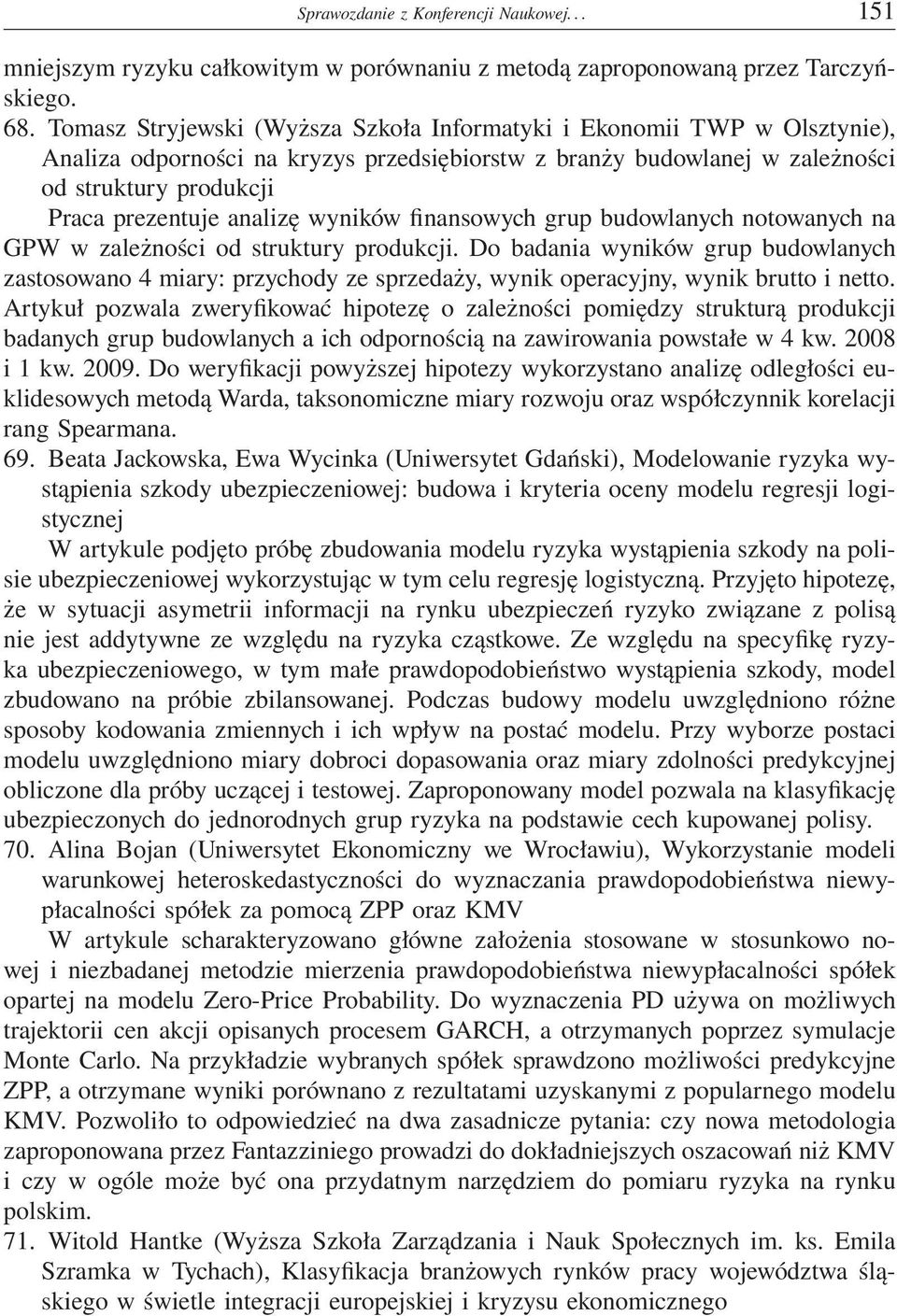 wyników finansowych grup budowlanych notowanych na GPW w zależności od struktury produkcji.