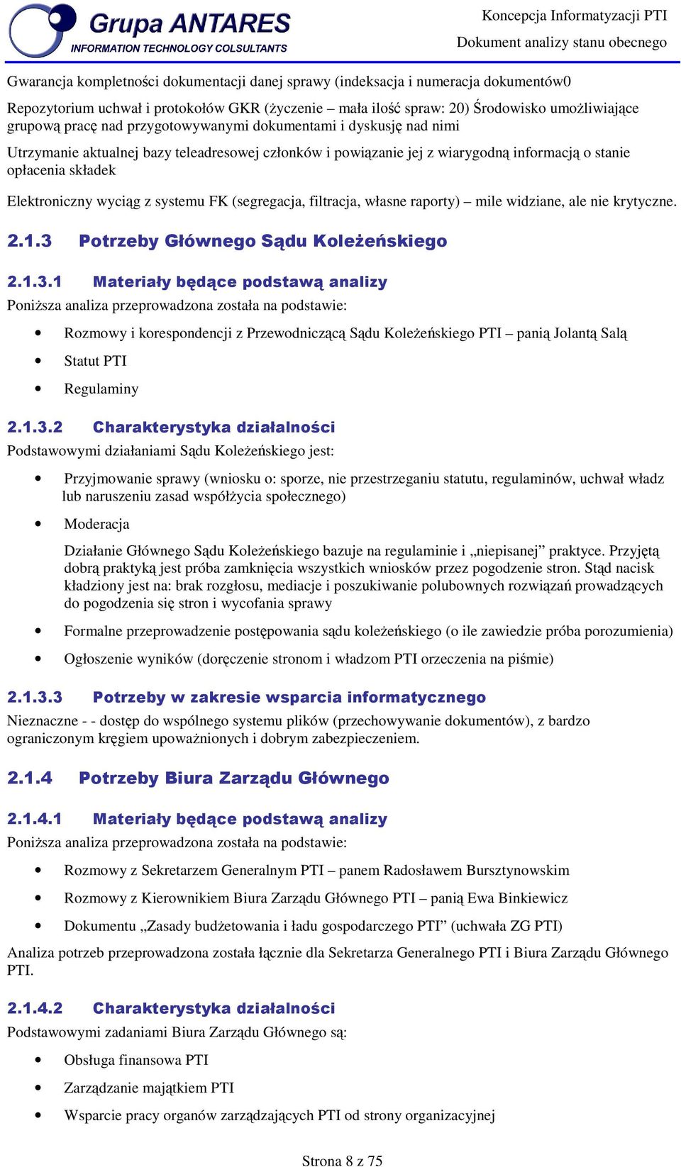 Elektrniczny wyciąg z systemu FK (segregacja, filtracja, własne raprty) mile widziane, ale nie krytyczne. 2.1.3 