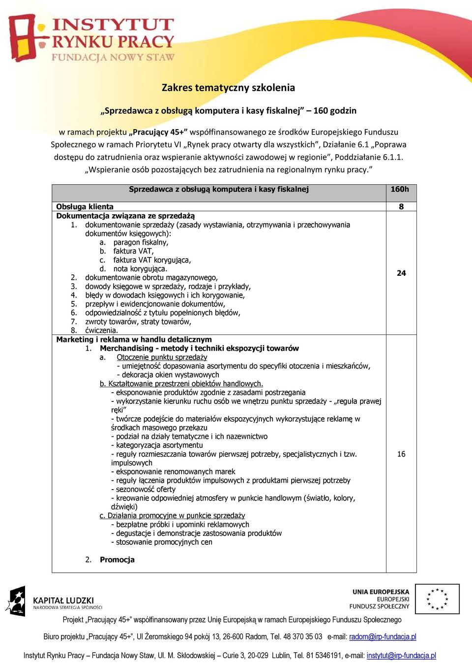 Sprzedawca z obsługą komputera i kasy fiskalnej 160h Obsługa klienta 8 Dokumentacja związana ze sprzedażą 1.