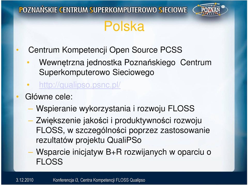 pl/ Główne cele: Wspieranie wykorzystania i rozwoju FLOSS Zwiększenie jakości i