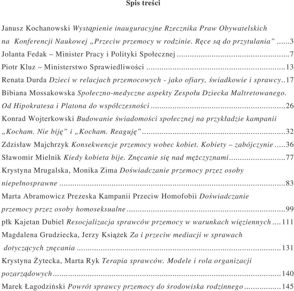 .17 Bibiana Mossakowska Społeczno-medyczne aspekty Zespołu Dziecka Maltretowanego. Od Hipokratesa i Platona do współczesnoci.