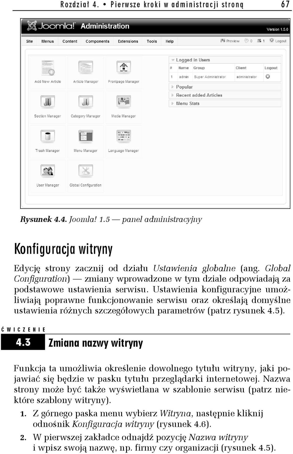 Ustawienia konfiguracyjne umożliwiają poprawne funkcjonowanie serwisu oraz określają domyślne ustawienia różnych szczegółowych parametrów (patrz rysunek 4.5). Ć WICZENIE 4.