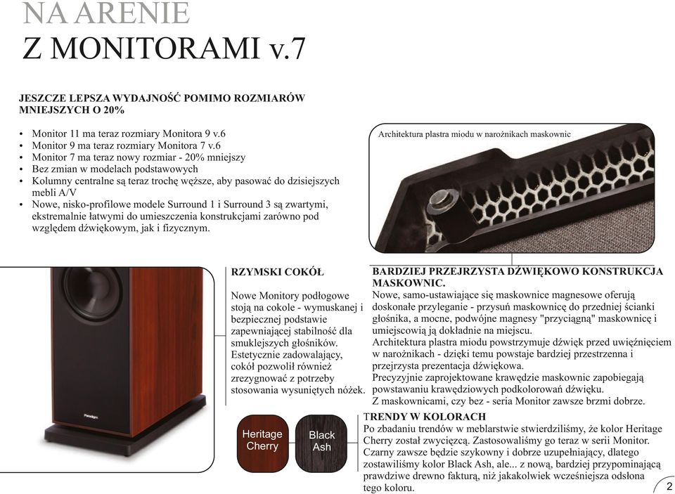 Surround 1 i Surround 3 są zwartymi, ekstremalnie łatwymi do umieszczenia konstrukcjami zarówno pod względem dźwiękowym, jak i fizycznym.