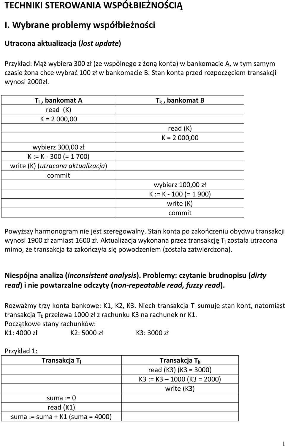 Stan konta przed rozpoczęciem transakcji wynosi 2000zł.