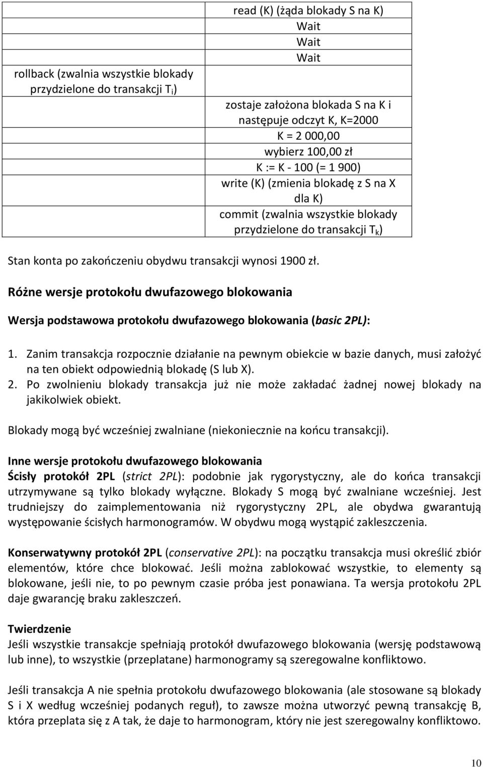 Różne wersje protokołu dwufazowego blokowania Wersja podstawowa protokołu dwufazowego blokowania (basic 2PL): 1.