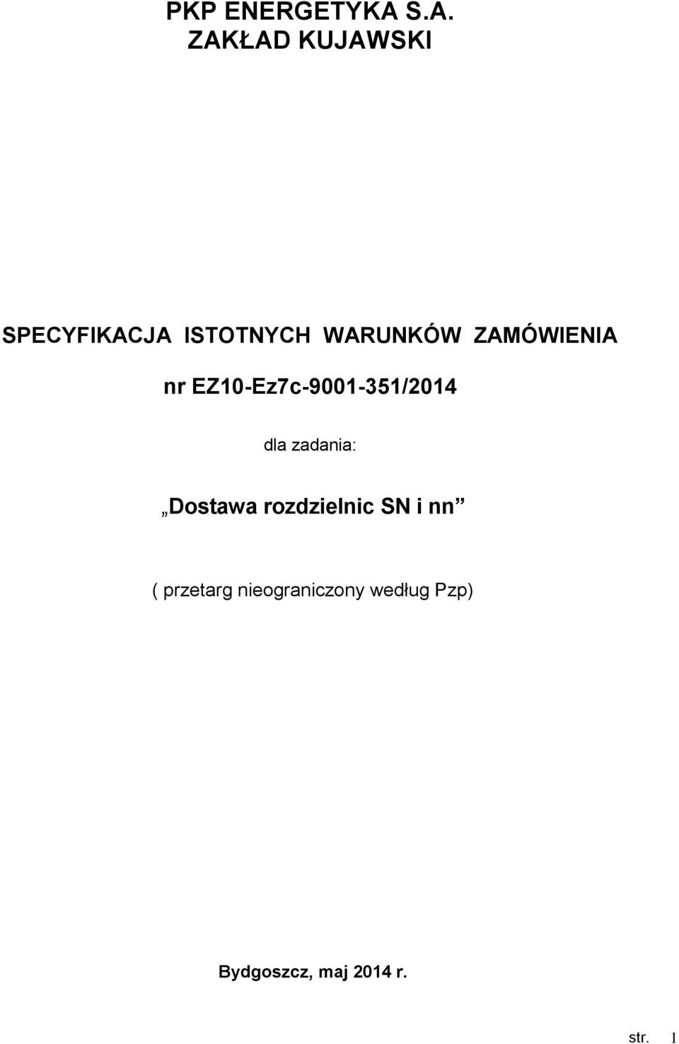 ZAMÓWIENIA nr EZ10-Ez7c-9001-351/2014 dla zadania: