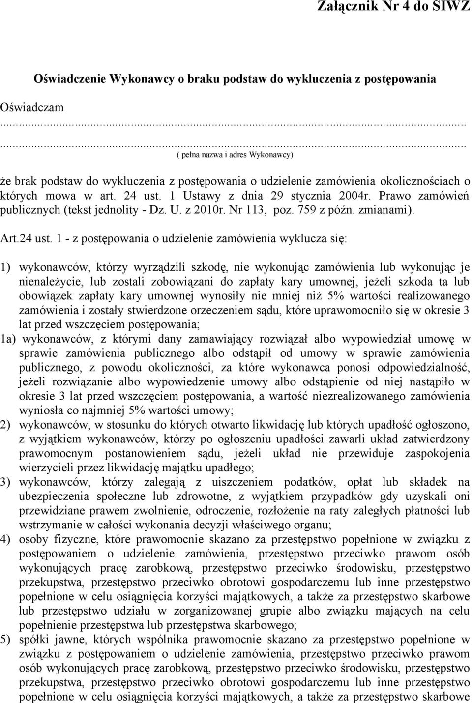 Prawo zamówień publicznych (tekst jednolity - Dz. U. z 200r. Nr 3, poz. 759 z późn. zmianami). Art.24 ust.