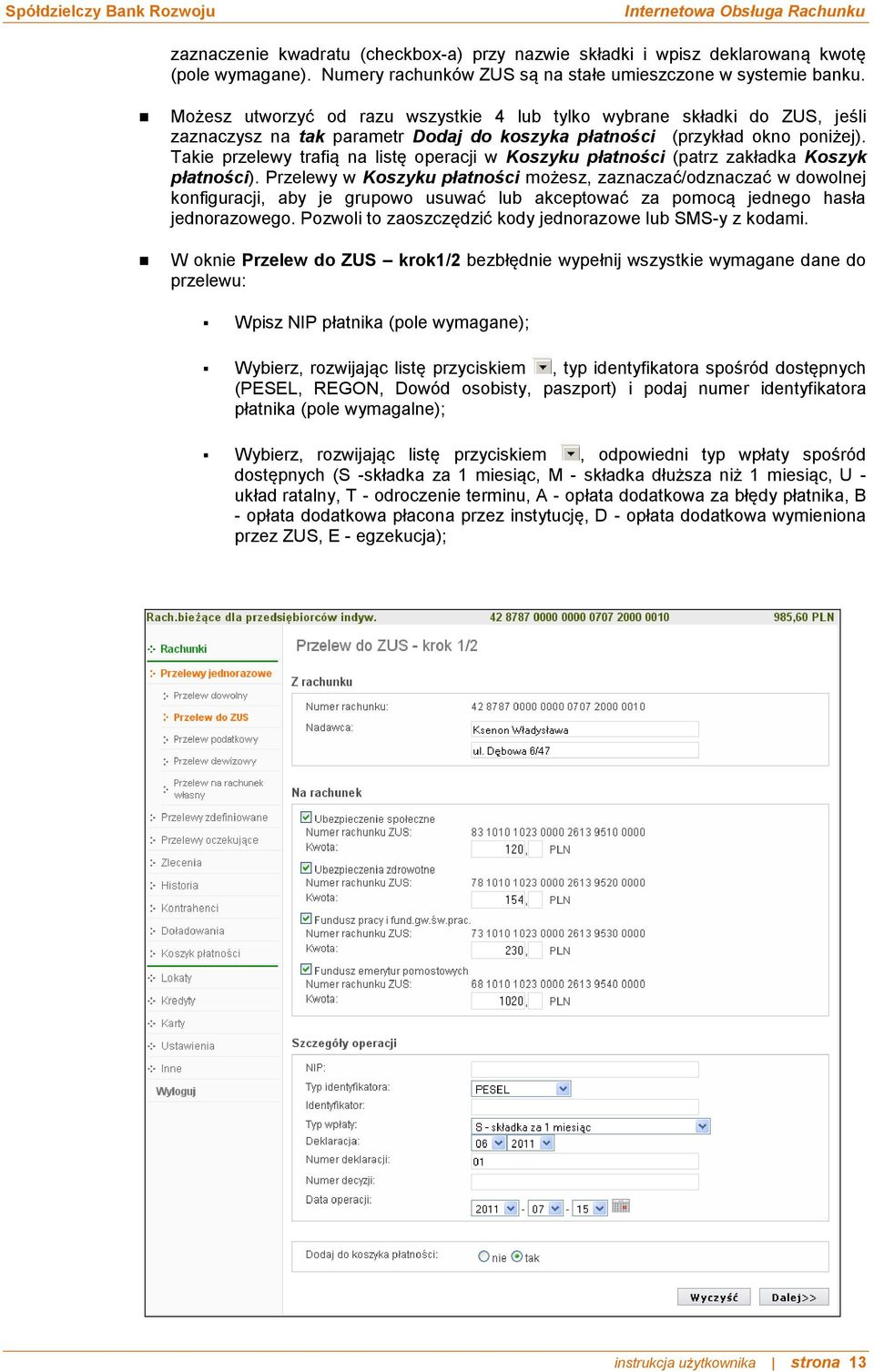 Takie przelewy trafią na listę operacji w Koszyku płatności (patrz zakładka Koszyk płatności).