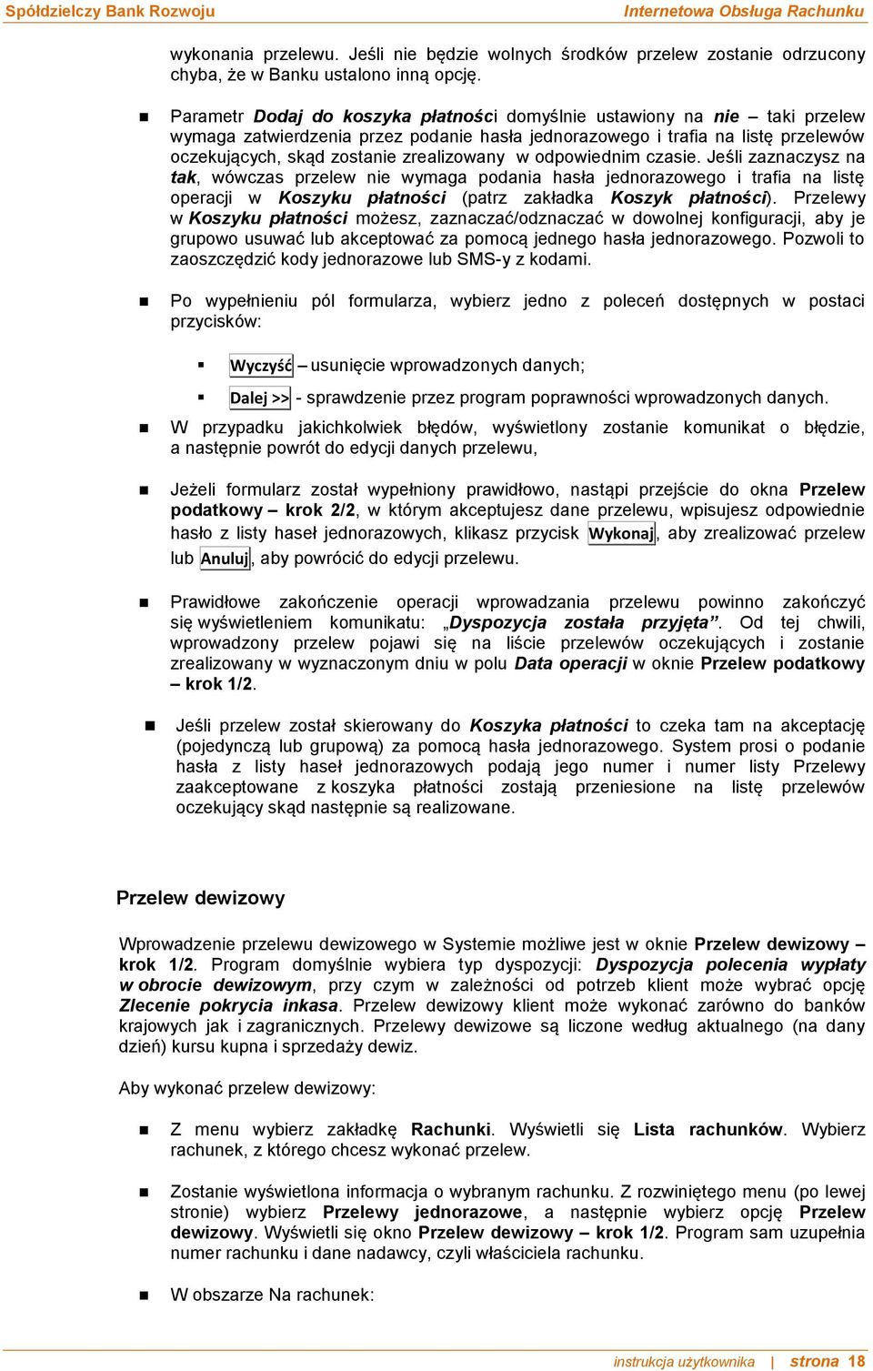 w odpowiednim czasie. Jeśli zaznaczysz na tak, wówczas przelew nie wymaga podania hasła jednorazowego i trafia na listę operacji w Koszyku płatności (patrz zakładka Koszyk płatności).