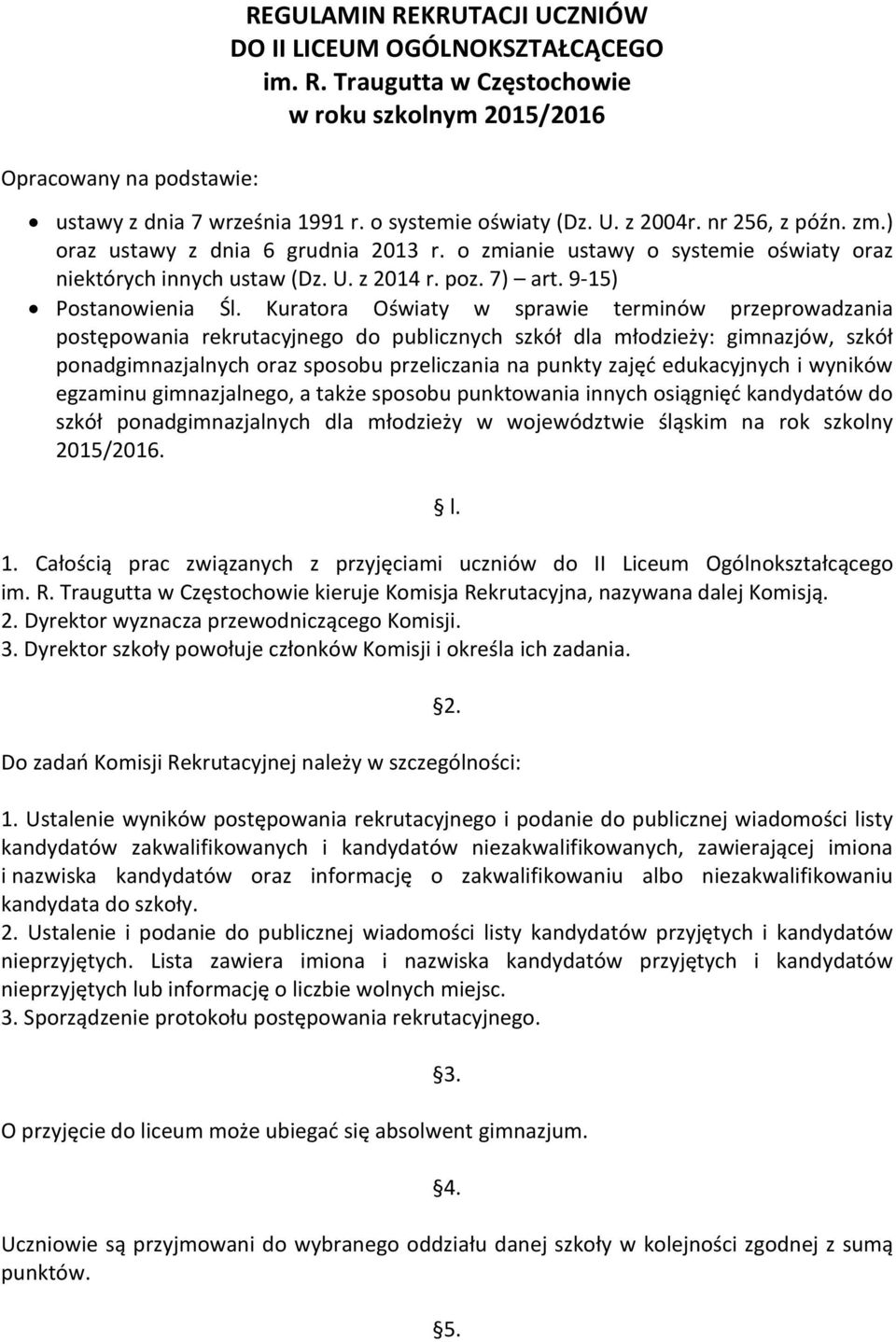 Kuratora Oświaty w sprawie terminów przeprowadzania postępowania rekrutacyjnego do publicznych szkół dla młodzieży: gimnazjów, szkół ponadgimnazjalnych oraz sposobu przeliczania na punkty zajęć