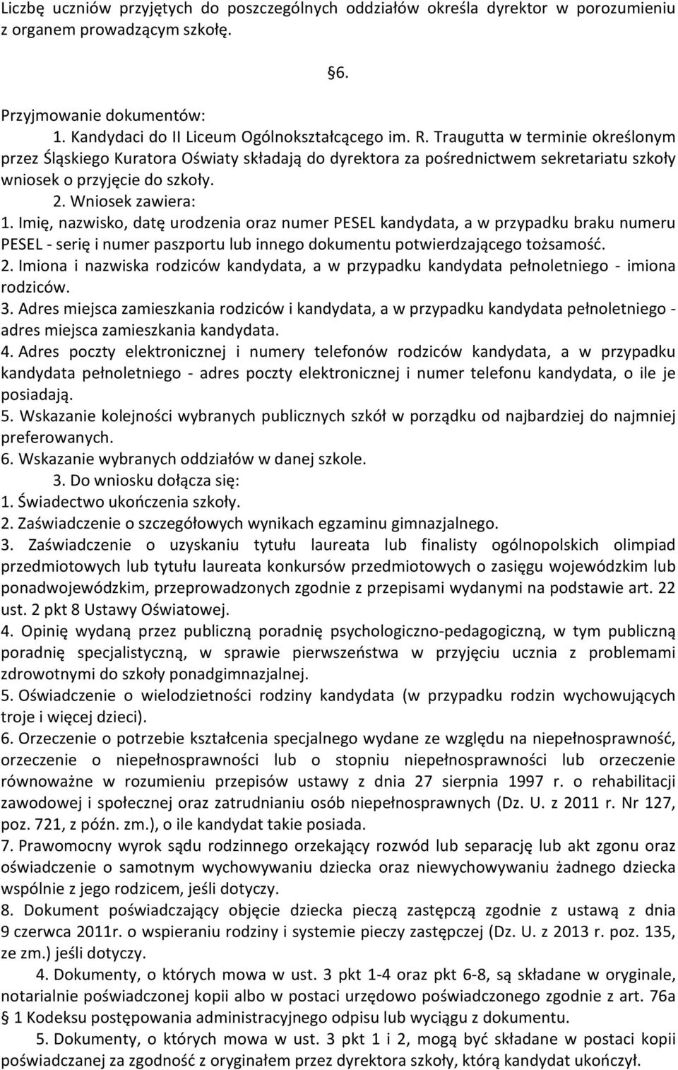 Imię, nazwisko, datę urodzenia oraz numer PESEL kandydata, a w przypadku braku numeru PESEL - serię i numer paszportu lub innego dokumentu potwierdzającego tożsamość. 2.