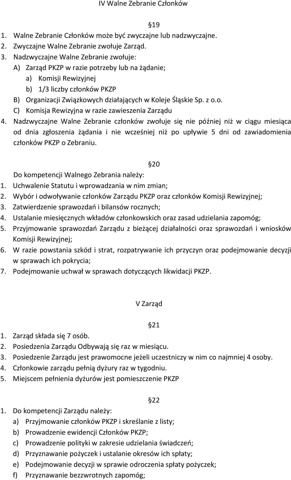 o. C) Komisja Rewizyjna w razie zawieszenia Zarządu 4.