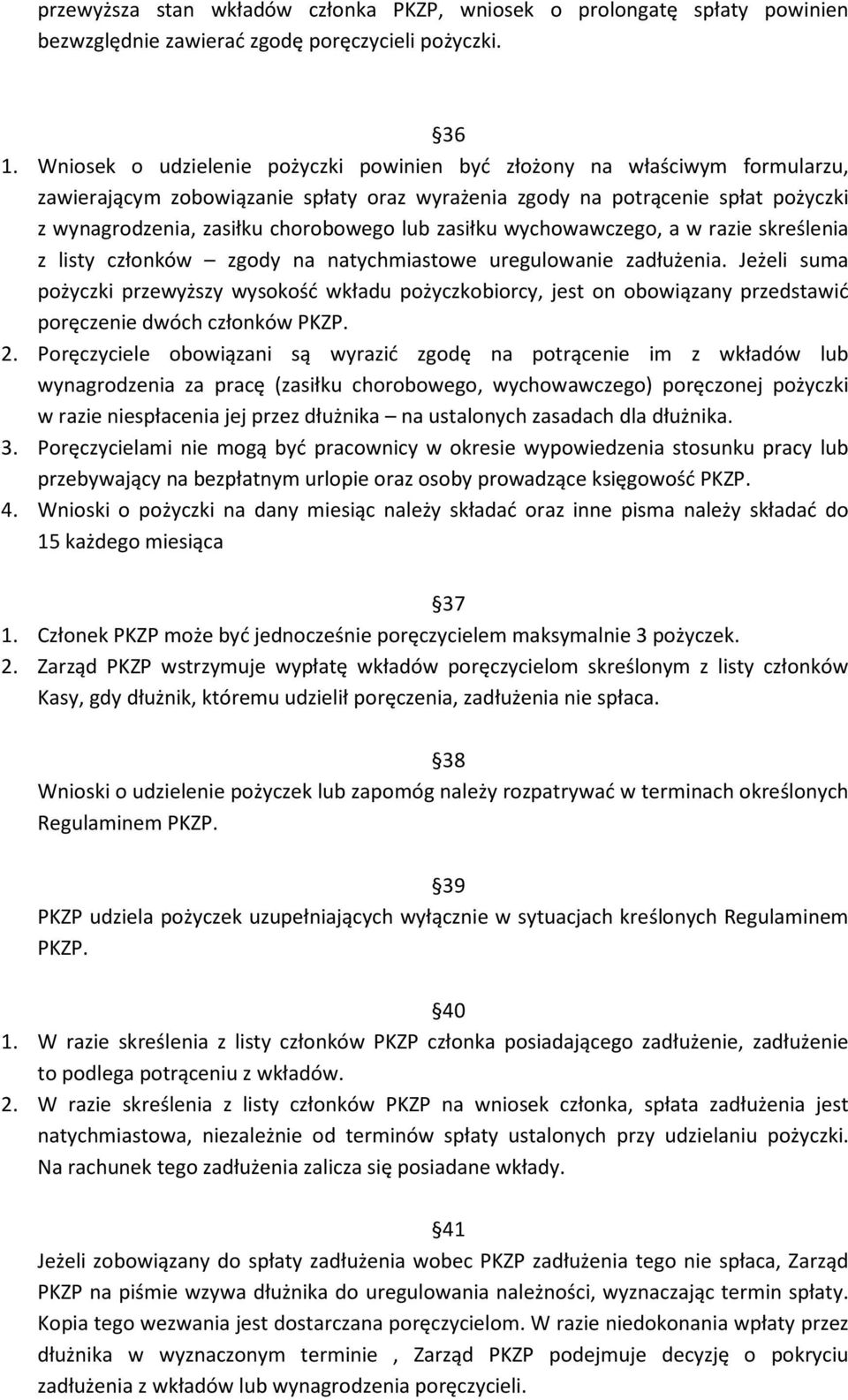 zasiłku wychowawczego, a w razie skreślenia z listy członków zgody na natychmiastowe uregulowanie zadłużenia.