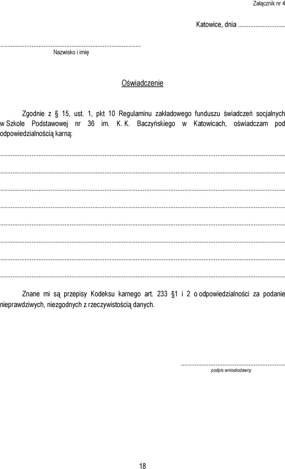 K. Baczyńskiego w Katowicach, oświadczam pod odpowiedzialnością karną: Znane mi są przepisy Kodeksu