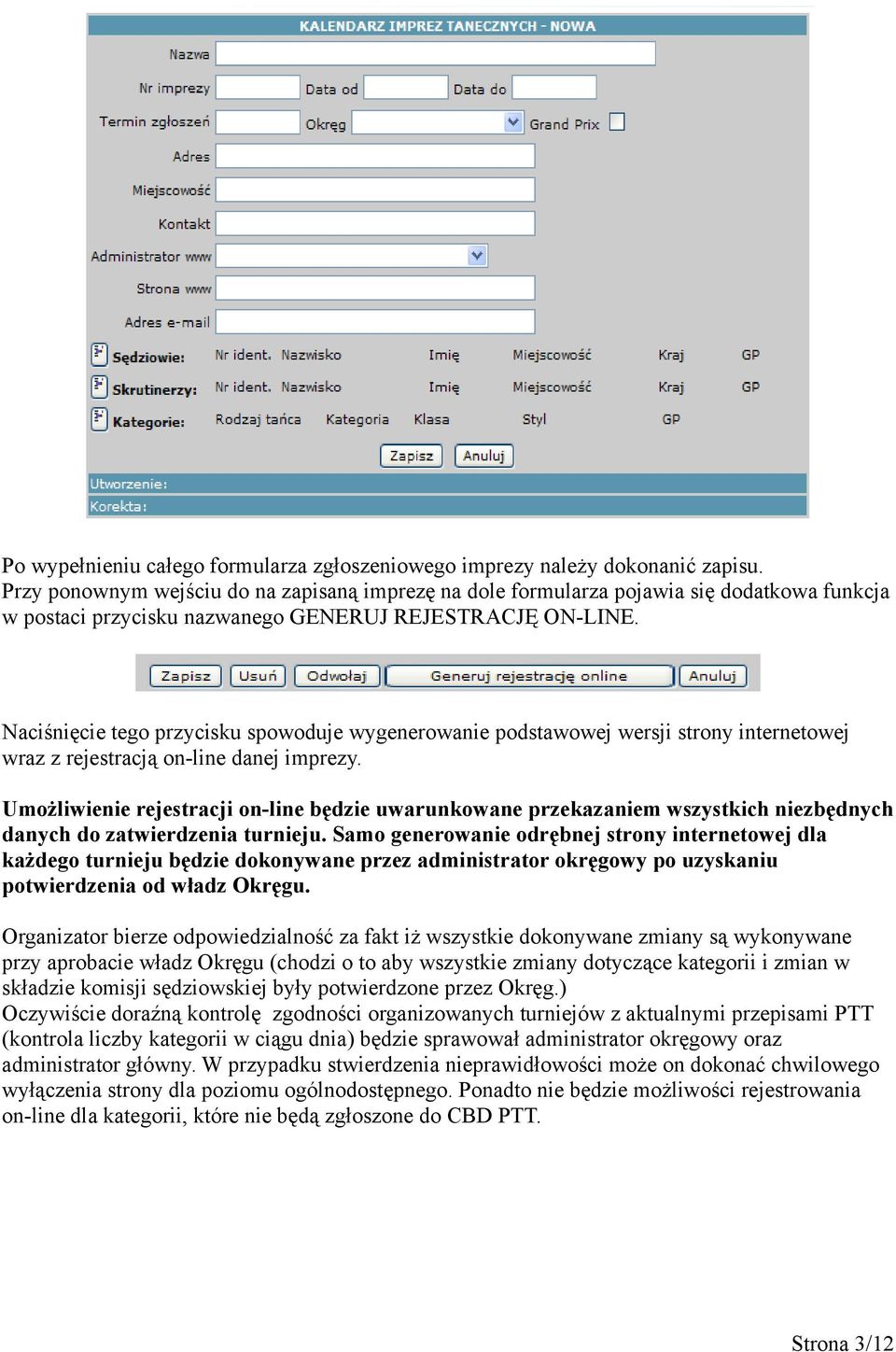 Naciśnięcie tego przycisku spowoduje wygenerowanie podstawowej wersji strony internetowej wraz z rejestracją on-line danej imprezy.