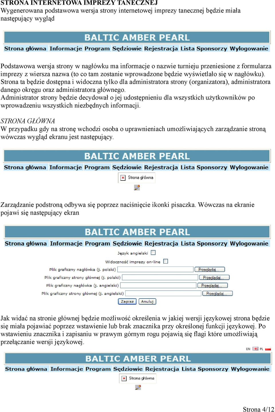 Strona ta będzie dostępna i widoczna tylko dla administratora strony (organizatora), administratora danego okręgu oraz administratora głównego.